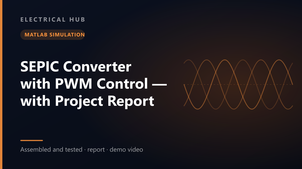 SEPIC Converter with PWM Control — with Project Report